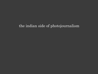 the indian side of photojournalism 