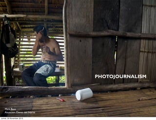 PHOTOJOURNALISM

Mick Basa
Asuncion, Davao del Norte
Jumat, 29 November 2013

 