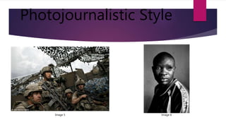 Photojournalistic Style
Image 6Image 5
 