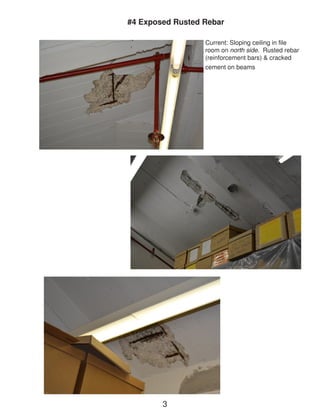 Current: Sloping ceiling in file room on north side. Rusted rebar (reinforcement bars) & cracked 
cement on beams 
#4 Exposed Rusted Rebar 
3  