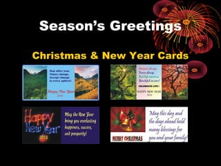 Season’s Greetings
Christmas & New Year Cards
 