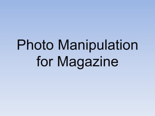 Photo Manipulation for Magazine 