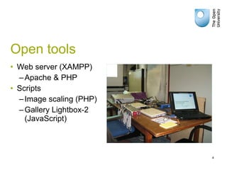 Open tools Web server (XAMPP) Apache & PHP Scripts Image scaling (PHP) Gallery Lightbox-2 (JavaScript) 