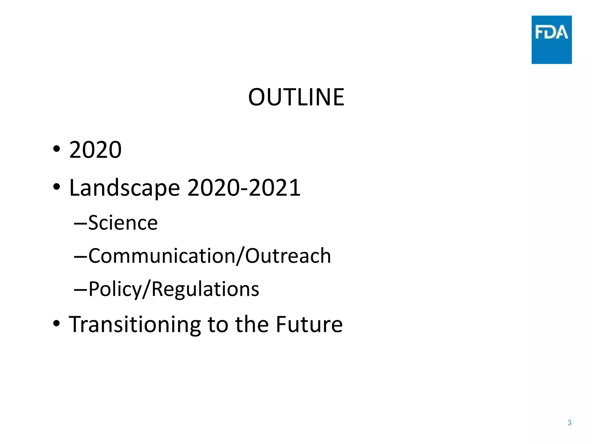 3
OUTLINE
• 2020
• Landscape 2020-2021
–Science
–Communication/Outreach
–Policy/Regulations
• Transitioning to the Future
 