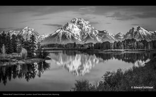 “Oxbow Bend” Edward Schlissel. Location: Grand Teton National Park, Wyoming.
 