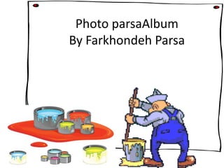 Photo parsaAlbumBy FarkhondehParsa 