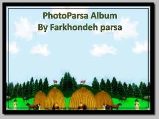 PhotoParsa AlbumBy Farkhondehparsa 