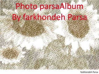 Photo parsaAlbumBy farkhondehParsa farkhondehParsa 
