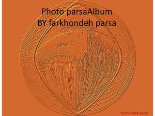 Photo parsaAlbumBY farkhondeh parsa farkhondehparsa 