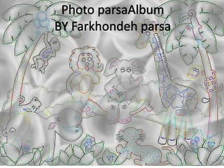 Photo parsaAlbumBY Farkhondehparsa 