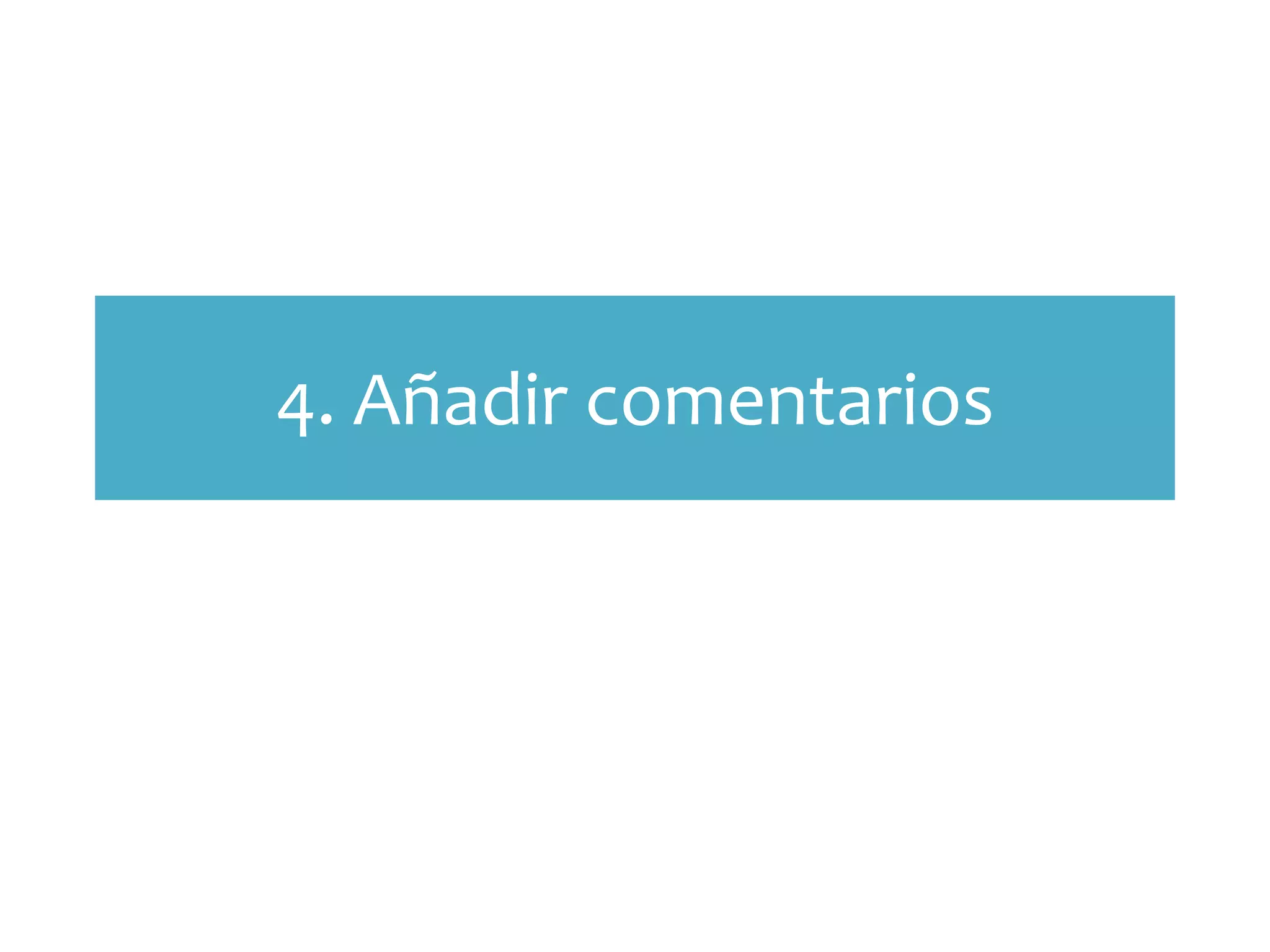 4. Añadir comentarios
 