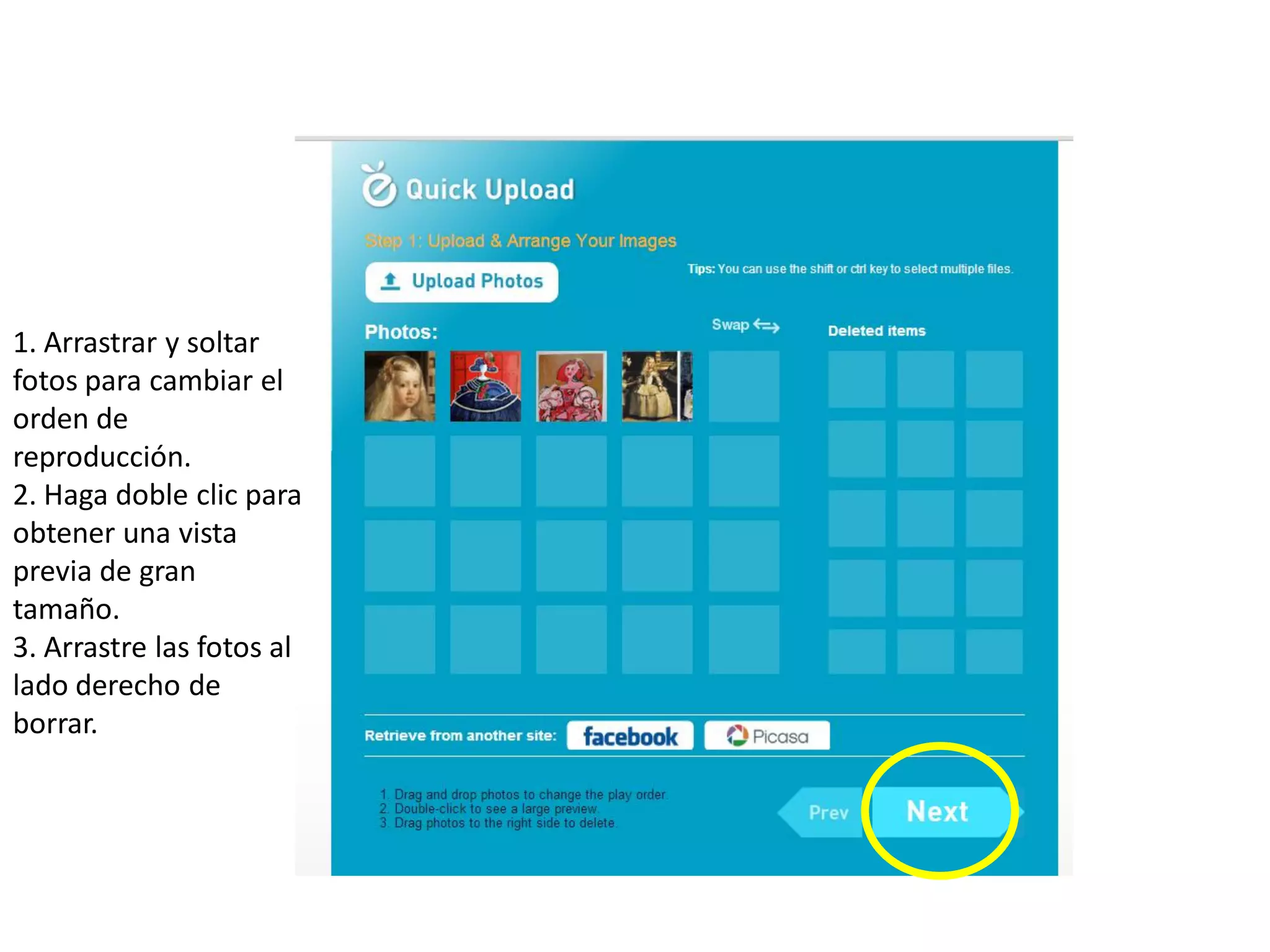 1. Arrastrar y soltar
fotos para cambiar el
orden de
reproducción.
2. Haga doble clic para
obtener una vista
previa de gran
tamaño.
3. Arrastre las fotos al
lado derecho de
borrar.
 