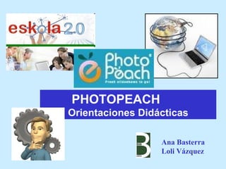 PHOTOPEACH Orientaciones Didácticas Ana Basterra Loli Vázquez 