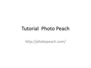 Tutorial Photo Peach http://photopeach.com/ 
