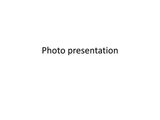 Photo presentation 
