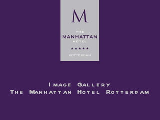 Image Gallery The Manhattan Hotel Rotterdam 