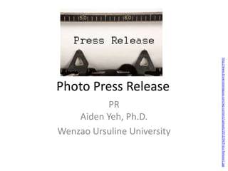PR
Aiden Yeh, Ph.D.
Wenzao Ursuline University

http://www.brownsteinegusa.com/wp-content/uploads/2012/04/Press-Release1.jpg

Photo Press Release

 