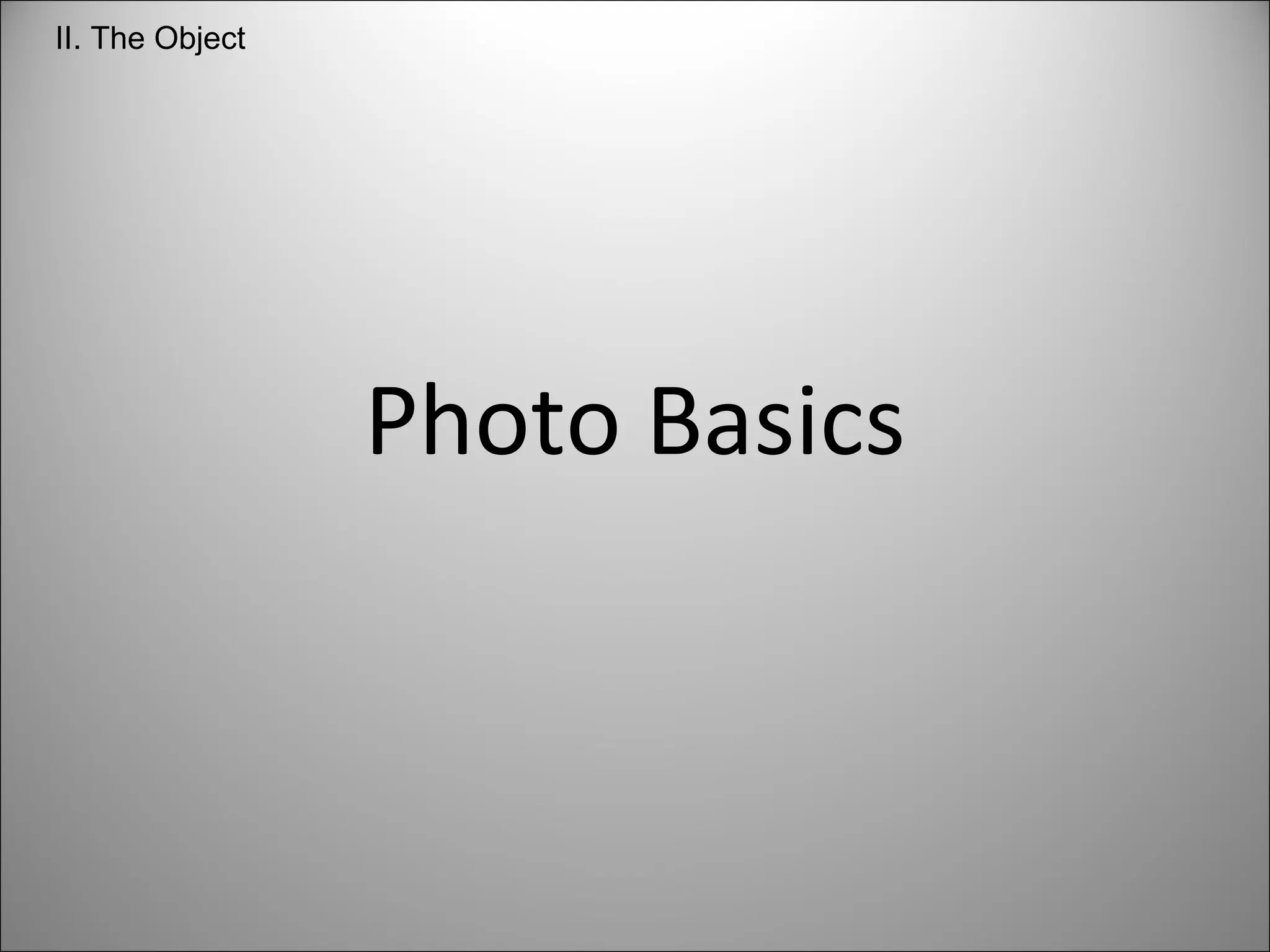 Photo Basics II. The Object 