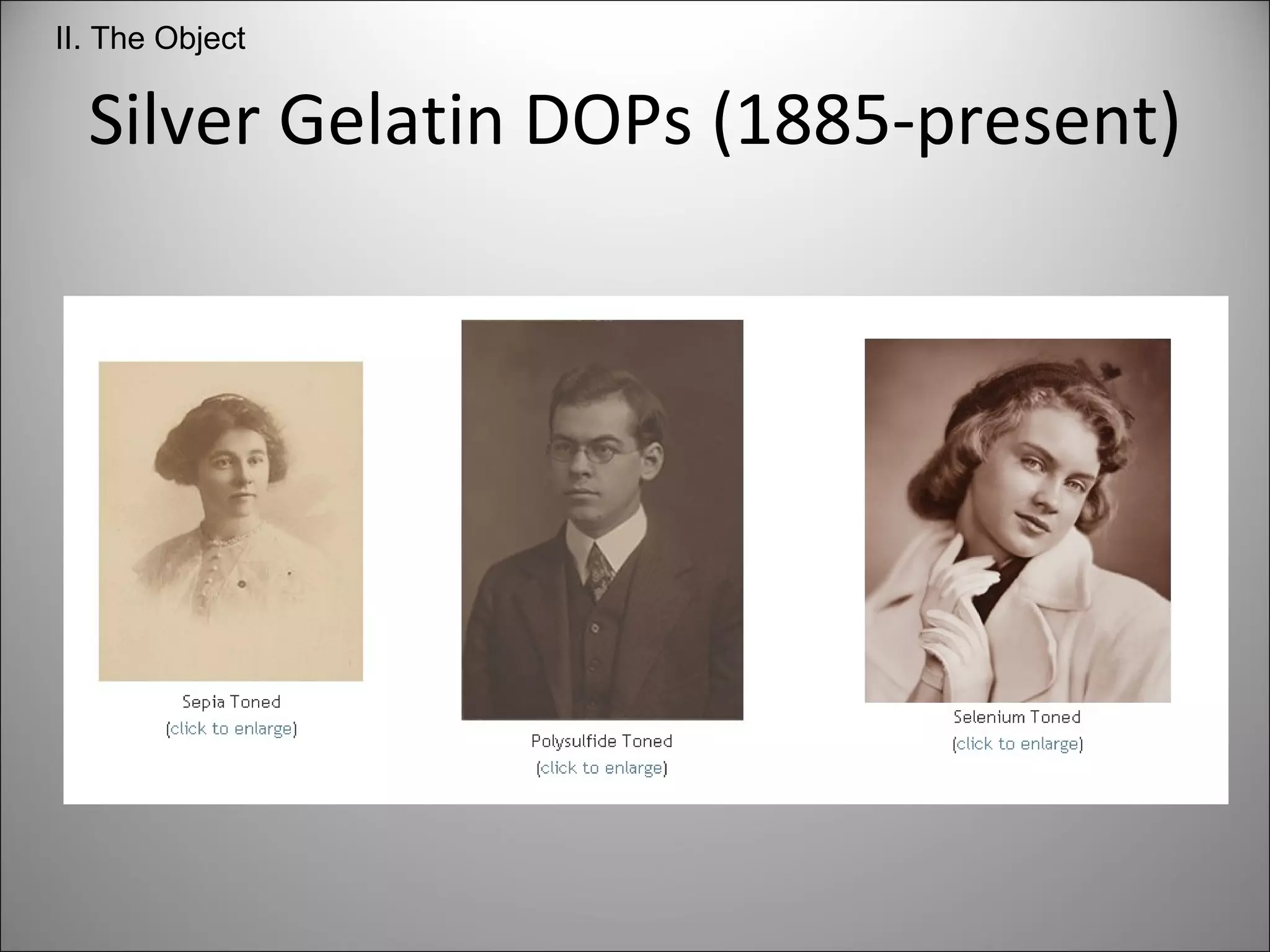 Silver Gelatin DOPs (1885-present) II. The Object 