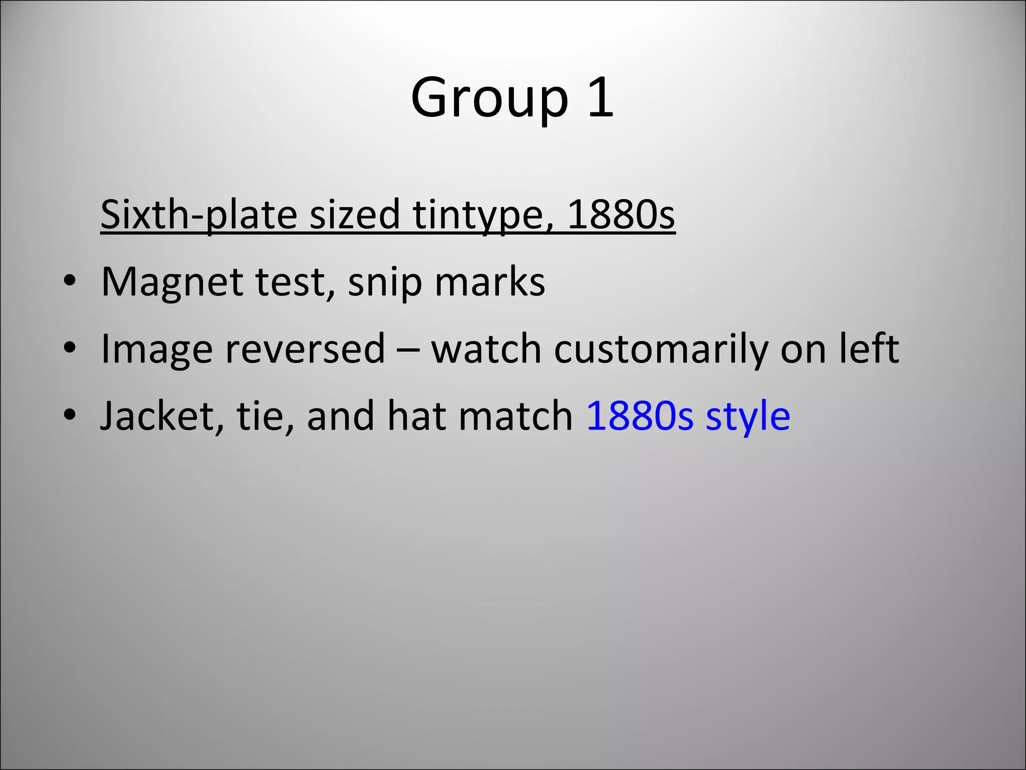Group 1 Sixth-plate sized tintype, 1880s Magnet test, snip marks Image reversed – watch customarily on left Jacket, tie, and hat match  1880s   style 