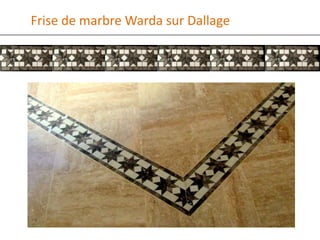 Frise de marbre Warda sur Dallage
 