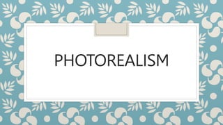 PHOTOREALISM
 
