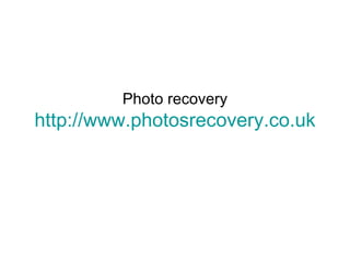 Photo recovery http://www.photosrecovery.co.uk 