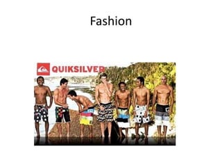 Fashion 
 