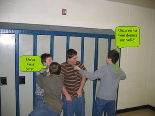 On va vous battre. Ouais on va vous donner une vollé! 