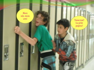 Bien sûr, mon amiTasse toé! Le p'tit papou!