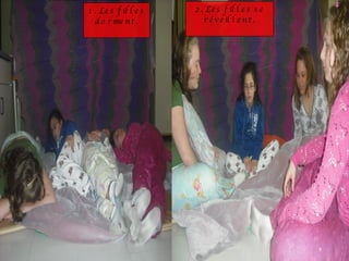 1. Les filles dorment. 2. Les filles se réveillent. 