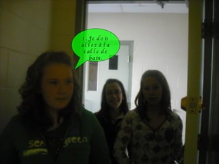 1. Je dois allez à la salle de bain. 