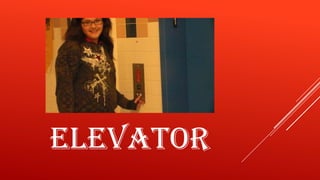 ELEVATOR

 