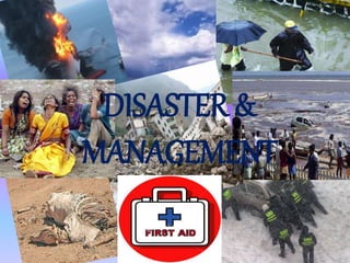 1
DISASTER &
MANAGEMENT
 