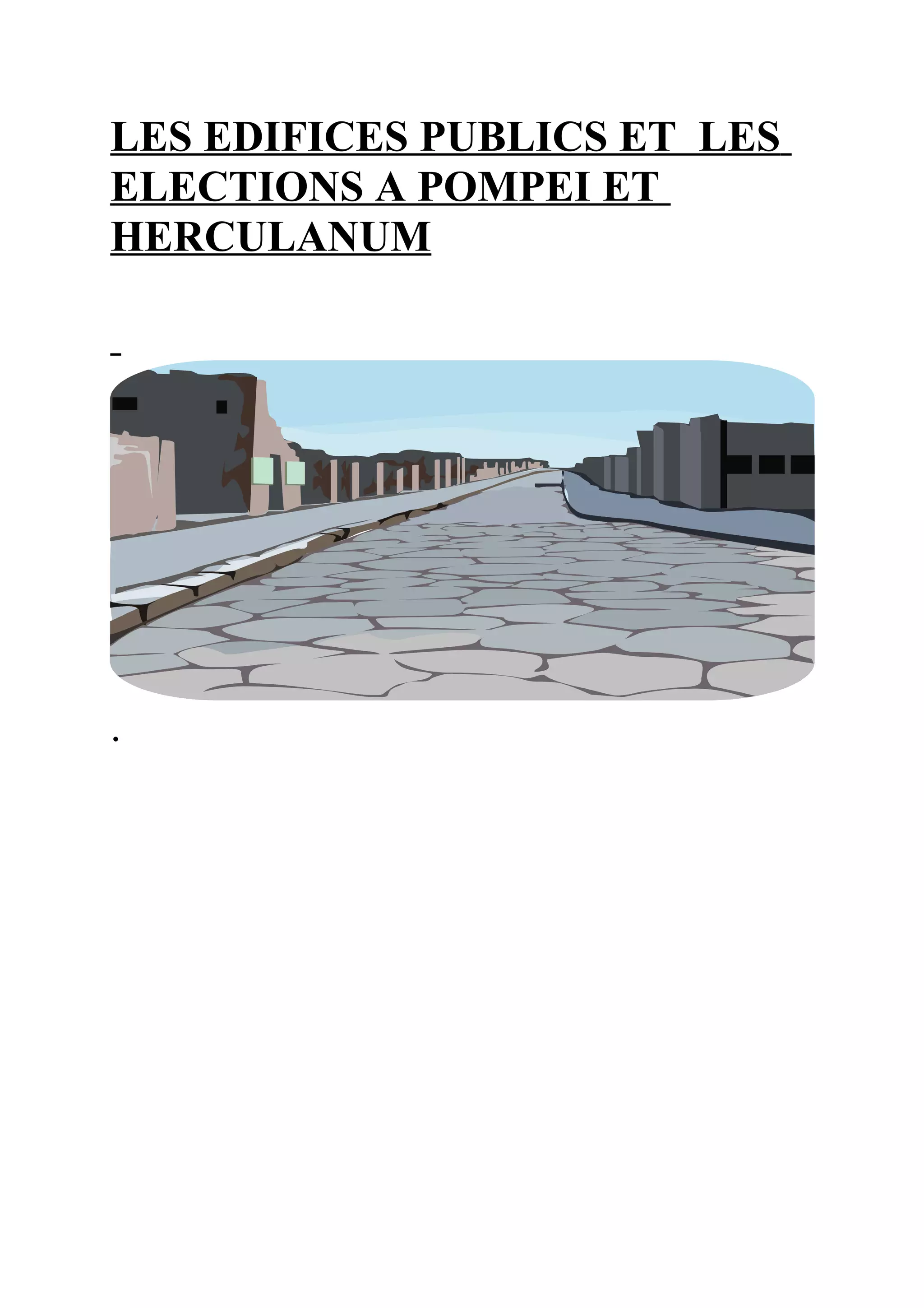 LES EDIFICES PUBLICS ET LES
ELECTIONS A POMPEI ET
HERCULANUM
.