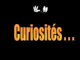 Curiosités . . . 