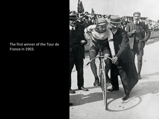 The first winner of the Tour de
France in 1903.
 