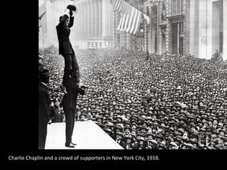 Charlie Chaplin and a crowd of supporters in New York City, 1918.
 