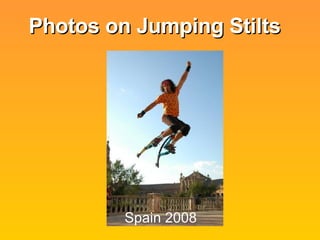 Photos on Jumping Stilts   Spain 2008  