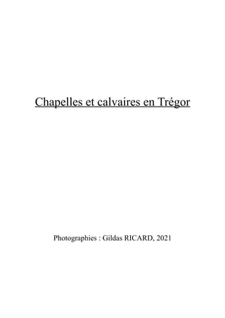 Chapelles et calvaires en Trégor
Photographies : Gildas RICARD, 2021
 
