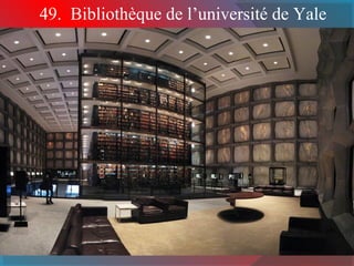 49. Bibliothèque de l’université de Yale 
 