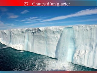 27. Chutes d’un glacier 
 