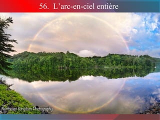 56. L’arc-en-ciel entière
 