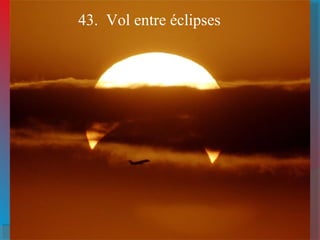 43. Vol entre éclipses
 