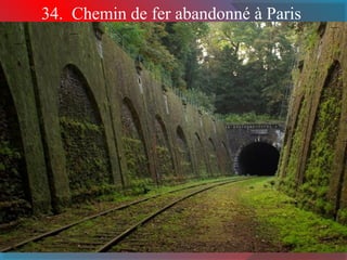 34. Chemin de fer abandonné à Paris
 