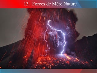 13. Forces de Mère Nature
 