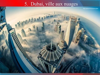 5. Dubai, ville aux nuages
 