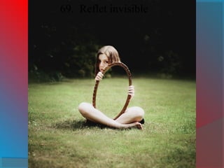 69. Reflet invisible
 