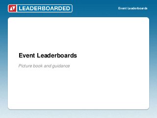 Event Leaderboards




Event Leaderboards
Picture book and guidance
 