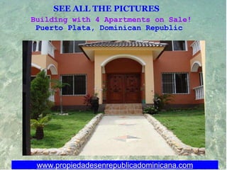 SEE ALL THE PICTURES   Building with 4 Apartments on Sale! Puerto Plata, Dominican Republic  www.propiedadesenrepublicadominicana.com 